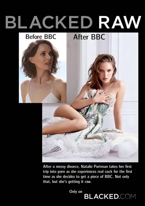 Natalie Portman gets Blacked Raw after a messy divorce. 